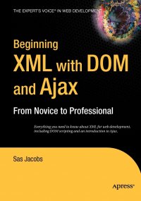 Beginning XML with Dom and Ajax. From Novice to Professional