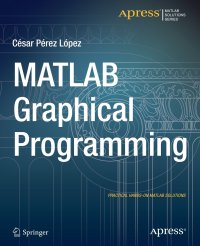 MATLAB Graphical Programming. Practical hands-on MATLAB solutions