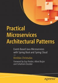 Practical Microservices Architectural Patterns. Event-Based Java Microservices with Spring Boot and Spring Cloud