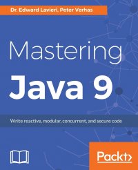 Mastering Java 9. Write reactive, modular, concurrent, and secure code