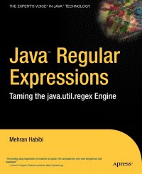 Java Regular Expressions. Taming the Java.Util.Regex Engine