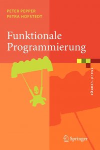 Funktionale Programmierung. Sprachdesign und Programmiertechnik