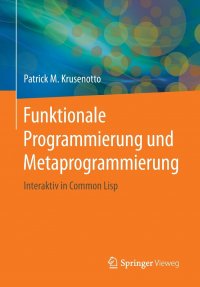 Funktionale Programmierung und Metaprogrammierung. Interaktiv in Common Lisp