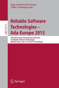 Reliable Software Technologies . Ada-Europe 2015. 20th Ada-Europe International Conference on Reliable Software Technologies, Madrid Spain, June 22-26, 2015, Proceedings