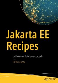 Jakarta EE Recipes. A Problem-Solution Approach