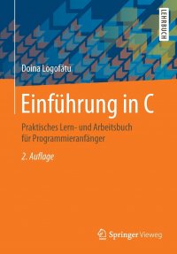 Einfuhrung in C. Praktisches Lern- und Arbeitsbuch fur Programmieranfanger