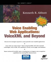 Voice Enabling Web Applications. VoiceXML and Beyond .With CDROM