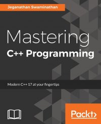 Mastering C++ Programming. Modern C++ 17 at your fingertips