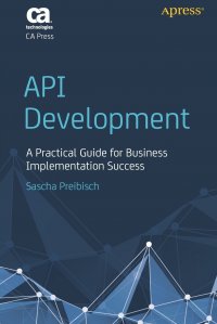 API Development. A Practical Guide for Business Implementation Success