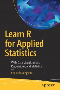 Learn R for Applied Statistics. With Data Visualizations, Regressions, and Statistics