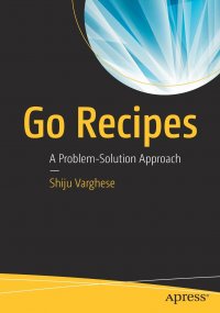 Go Recipes. A Problem-Solution Approach