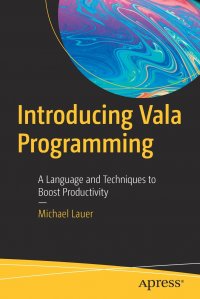 Introducing Vala Programming. A Language and Techniques to Boost Productivity