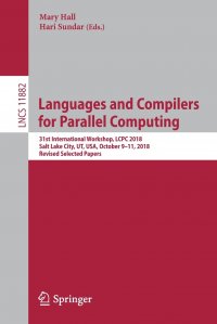 Languages and Compilers for Parallel Computing. 31st International Workshop, LCPC 2018, Salt Lake City, UT, USA, October 9-11, 2018, Revised Selected Papers