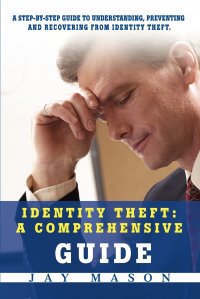 Identity Theft. A Comprehensive Guide