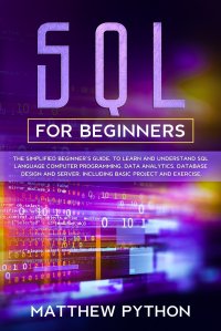 SQL FOR BEGINNERS. The basic and easy for beginner's guide to introduce and understand structured query language