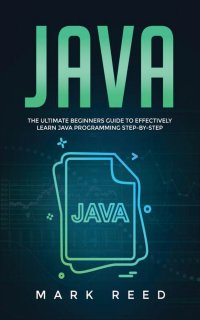 Java. The ultimate beginners guide to effectively learn Java programming step-by-step