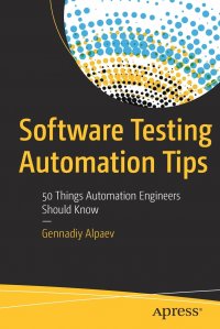 Software Testing Automation Tips. 50 Things Automation Engineers Should Know