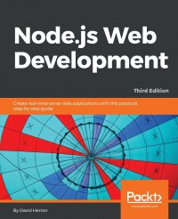 Node.js Web Development - Third Edition. Create real-time server-side applications with this practical, step-by-step guide