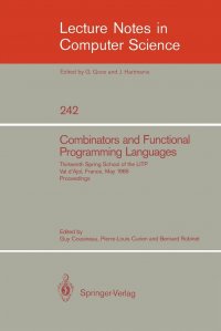 Combinators and Functional Programming Languages. Thirteenth Spring School of the LITP, Val d'Ajol, France, May 6-10, 1985. Proceedings