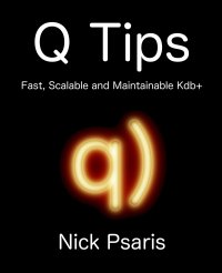 Q Tips. Fast, Scalable and Maintainable Kdb+