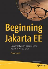 Beginning Jakarta EE. Enterprise Edition for Java: From Novice to Professional