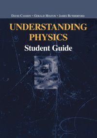 Understanding Physics. Student Guide