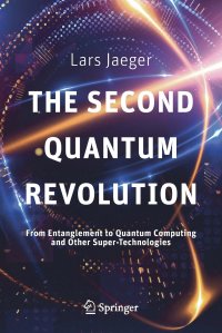 The Second Quantum Revolution. From Entanglement to Quantum Computing and Other Super-Technologies