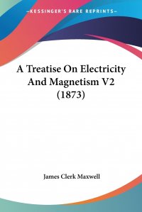 A Treatise On Electricity And Magnetism V2 (1873)