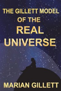 The Gillett Model of the Real Universe