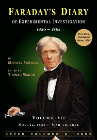 Faraday's Diary of Experimental Investigation - 2nd edition, Vol. 7