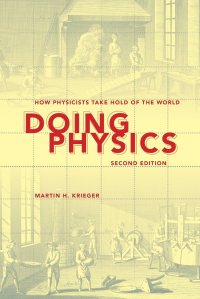 Doing Physics. How Physicists Take Hold of the World