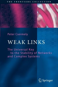 Weak Links. The Universal Key to the Stability of Networks and Complex Systems