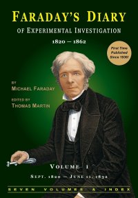 Faraday's Diary of Experimental Investigation - 2nd edition, Vol. 1