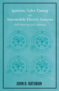 Ignition, Valve Timing and Automobile Electric Systems (Self-Starting and Lighting)