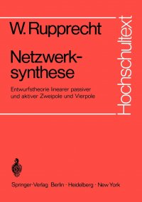 Netzwerksynthese. Entwurfstheorie Linearer Passiver Und Aktiver Zweipole Und Vierpole