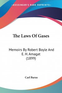 The Laws Of Gases. Memoirs By Robert Boyle And E. H. Amagat (1899)