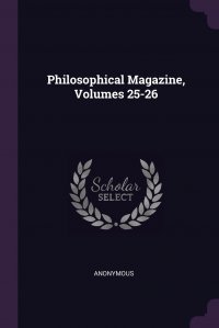 Philosophical Magazine, Volumes 25-26