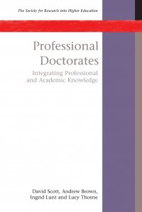 PROFESSIONAL DOCTORATES. INTEGRATING ACADEMIC AND PROFESSIONAL KNOWLEDGE