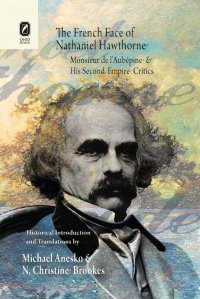 The French Face of Nathaniel Hawthorne. Monsieur de l'Aubepine and His Second Empire Critics