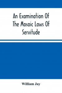 An Examination Of The Mosaic Laws Of Servitude