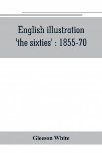 English illustration, 'the sixties'. 1855-70