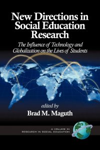 New Directions in Social Education Research. The Influence of Technology and Globalization on the Lives of Students