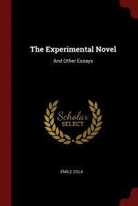 The Experimental Novel. And Other Essays