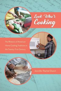 Look Who's Cooking. The Rhetoric of American Home Cooking Traditions in the Twenty-First Century