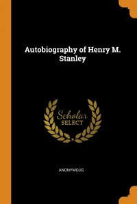 Autobiography of Henry M. Stanley