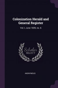 Colonization Herald and General Register. Vol. I, June 1839, no. 6