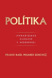 Politika. (Paradigmas Clasico Y Moderno)