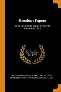 Henslowe Papers. Being Documents Supplementary to Henslowe's Diary