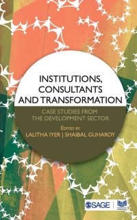 Institutions, Consultants and Transformation. Case Studies from the Development Sector