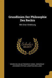 Grundlinien Der Philosophie Des Rechts. Mit Einer Einleitung